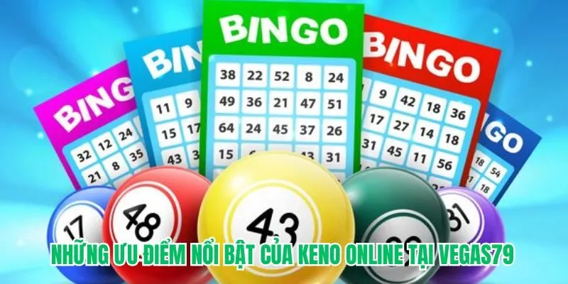 Những ưu điểm nổi bật của keno online tại VEGAS79