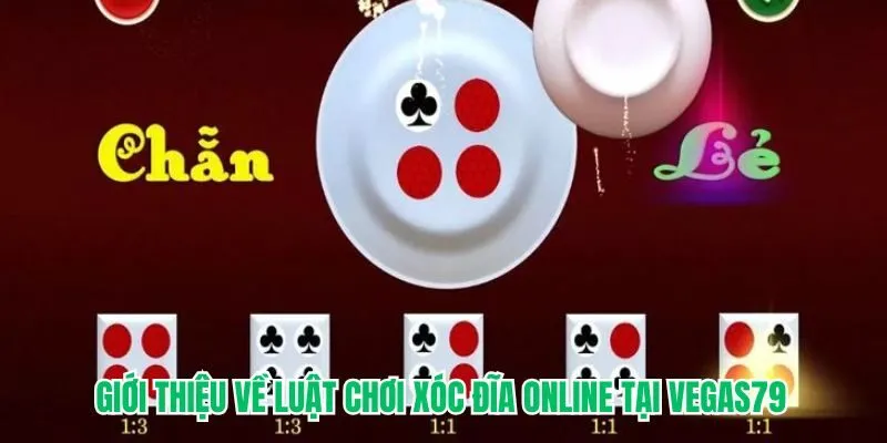 Giới thiệu về luật chơi xóc đĩa online tại VEGAS79